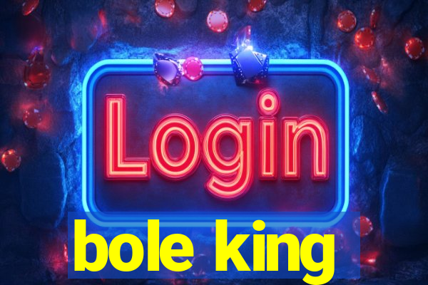 bole king